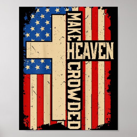 Make Heaven Crowded On-back Patriotic Christian Cr Poster (Vorne)