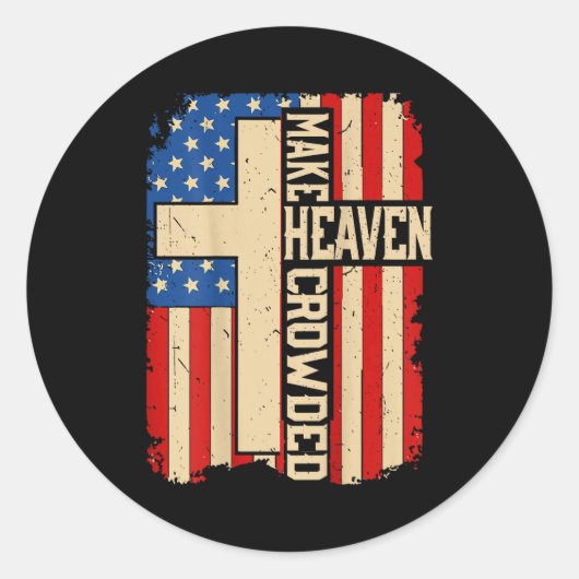 Make Heaven Crowded On-back Patriotic Christian Cr Runder Aufkleber (Vorderseite)