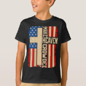 Make Heaven Crowded On-back Patriotic Christian Cr T-Shirt (Vorderseite)