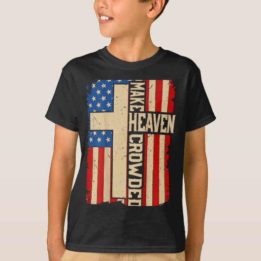 Make Heaven Crowded On-back Patriotic Christian Cr T-Shirt (Vorderseite)
