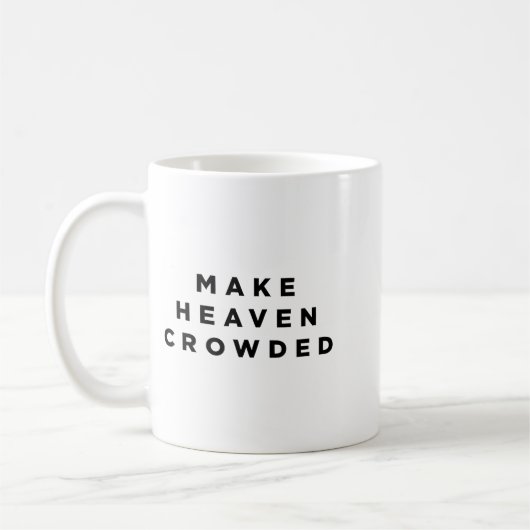Make Heaven Crowded Patriotic Christian Faith Kaffeetasse (Links)