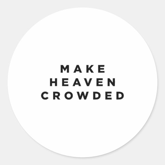 Make Heaven Crowded Patriotic Christian Faith Runder Aufkleber (Vorderseite)