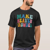 Make Heaven Crowded T-Shirt (Vorderseite)