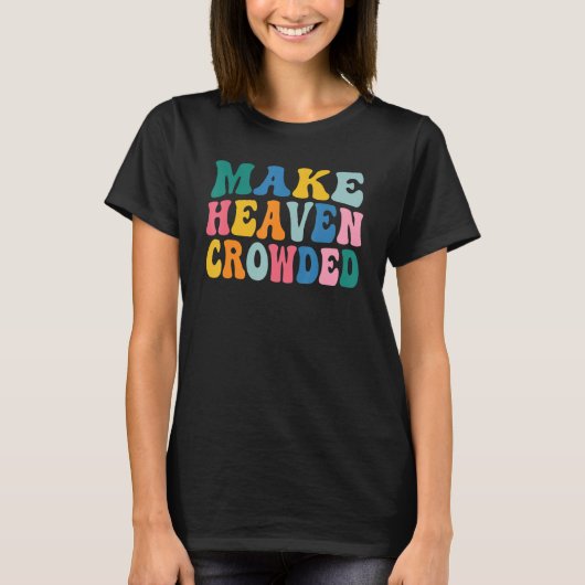 Make Heaven Crowded T-Shirt (Vorderseite)