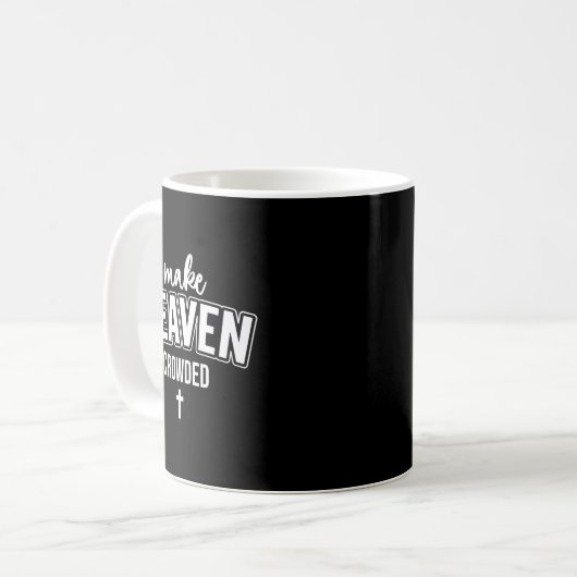 Make Heaven Crowded Women Christian God Quote Jesu Kaffeetasse (Vorderseite Links)