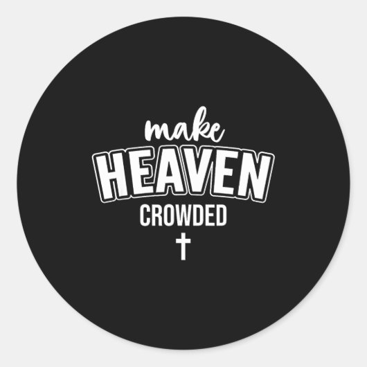 Make Heaven Crowded Women Christian God Quote Jesu Runder Aufkleber (Vorderseite)