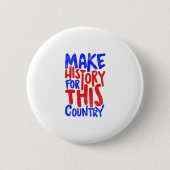 Make History For This Country Button (Vorderseite)