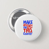 Make History For This Country Button (Vorne & Hinten)