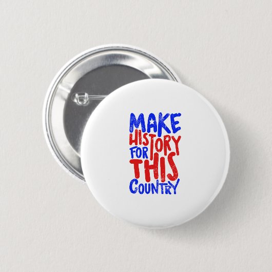 Make History For This Country Button (Vorne & Hinten)