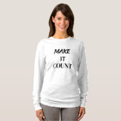 Make It Count Motivational Quote Shirt (Vorne ganz)