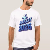 Make It Happen 2026 T-shirt (Vorderseite)