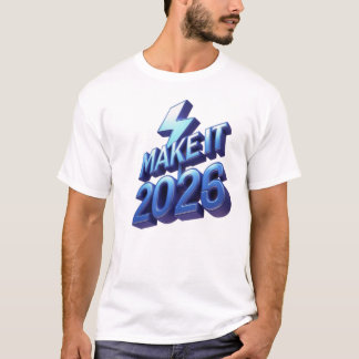 Make It Happen 2026 T-shirt