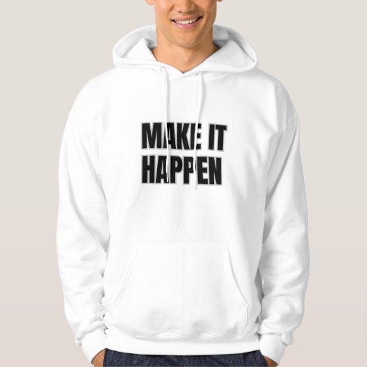 Make It Happen Erwachsenen-Pullover-Hoodie Hoodie (Vorderseite)