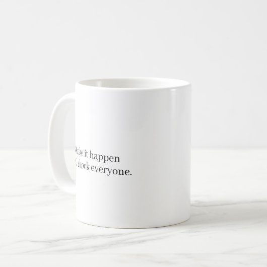 Make It happen Girl Cool Modern Customized Quotes  Kaffeetasse (Vorderseite Links)