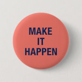 Make it happen motivational quote button (Vorderseite)
