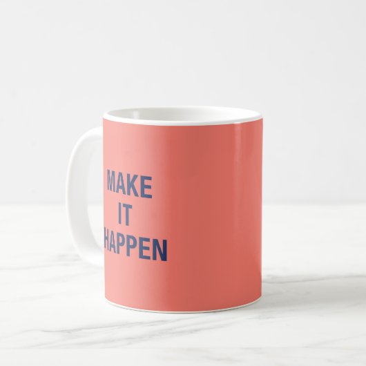 Make it happen motivational quote kaffeetasse (Vorderseite Links)