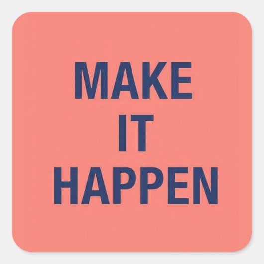 Make it happen motivational quote quadratischer aufkleber (Vorderseite)