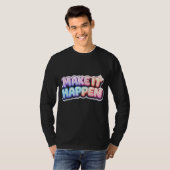 Make It Happen – Motivationszitat T-Shirt (Vorne ganz)
