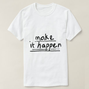 Make It Happen – Motivierende Typografie T-Shirt