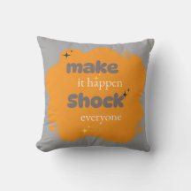 Make It Happen Shock Everybody|Motivierend Kissen