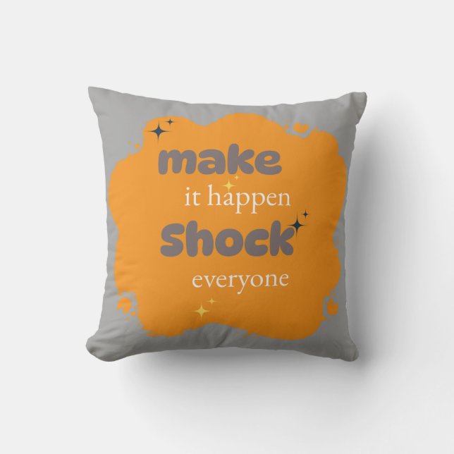 Make It Happen Shock Everybody|Motivierend Kissen (Vorderseite)