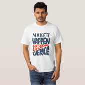 Make It Happen Shock Everyone Motivational T-Shirt (Vorne ganz)