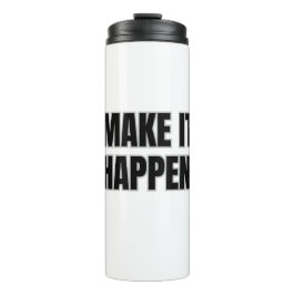 Make It Happen Thermal Tumbler Thermosbecher
