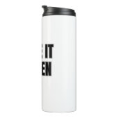 Make It Happen Thermal Tumbler Thermosbecher (Nach rechts gedreht)