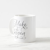 Make it passieren - Skripttypografie Inspiration Kaffeetasse (Vorderseite Links)