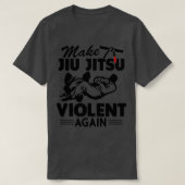 Make Jiu Jitsu Violent Again Funny Jiu Jitsu T-Shirt (Design vorne)