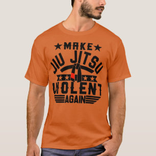 Make Jiu Jitsu Violent Again T-Shirt