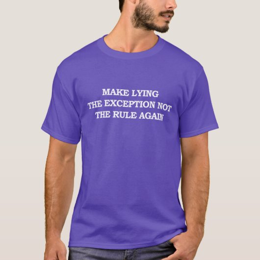 Make Lying the Exception Not the Rule Again T-Shirt (Vorderseite)
