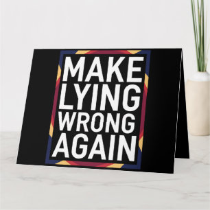Make Lying Wrong Again Geschenk Widerstehen Anti-T Karte