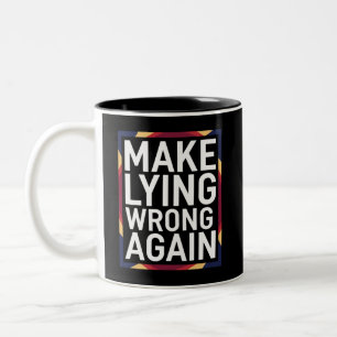 Make Lying Wrong Again Geschenk Widerstehen Anti-T Zweifarbige Tasse