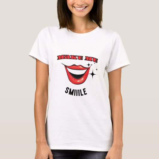 Make Me Smiiile T-Shirt (Vorderseite)