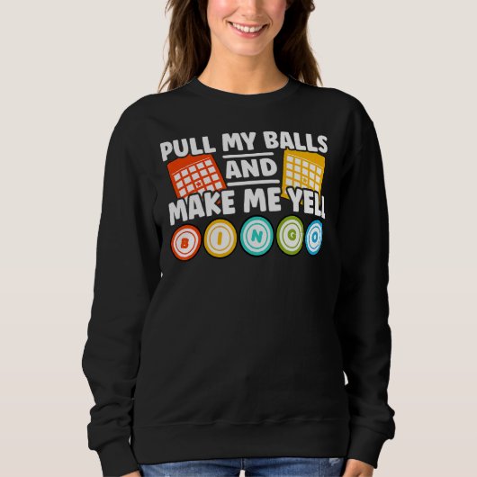 Make Me Yell Bingo Bingo Sweatshirt (Vorderseite)
