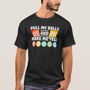 Make Me Yell Bingo Bingo T-Shirt