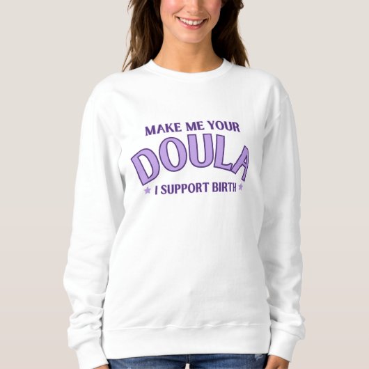 "Make me your Doula" Birthwork Sweatshirt (Vorderseite)