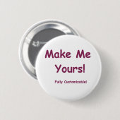 Make Me Yours ist vollständig anpassbar! Button (Vorne & Hinten)
