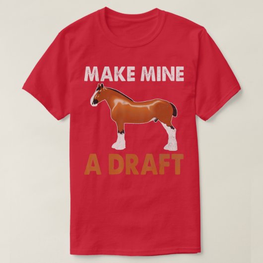 Make Mine A Draft Horse Funny Horse T-Shirt (Design vorne)