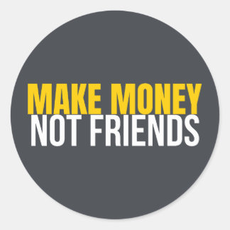 Make Money Not Friends Hustle Shirt Runder Aufkleber