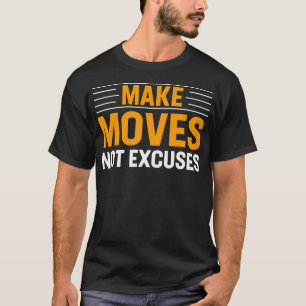 Make-Moves nicht entschuldigt Gym-Fitness Motivier T-Shirt
