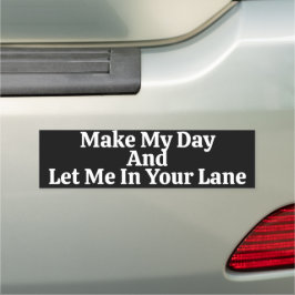 Make My Day And Let Me In Your Lane Saying Auto Magnet