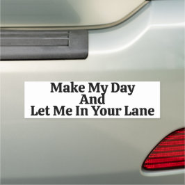 Make My Day And Let Me In Your Lane Saying Auto Magnet