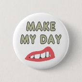Make My Day Button (Vorderseite)