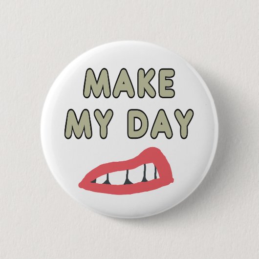 Make My Day Button (Vorderseite)