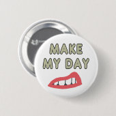 Make My Day Button (Vorne & Hinten)