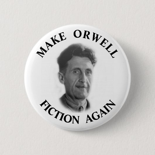 Make Orwell Fiktion Wieder Button (Vorderseite)