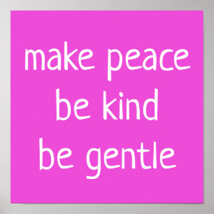 "Make Peace, Sei freundlich, sei sanft" auf rosa P Poster