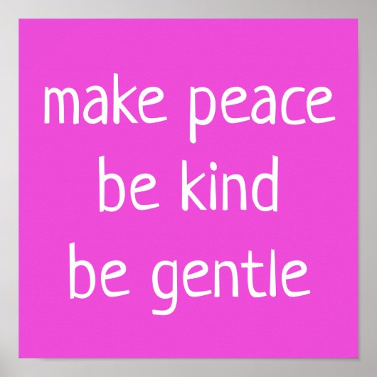 "Make Peace, Sei freundlich, sei sanft" auf rosa P Poster (Vorne)